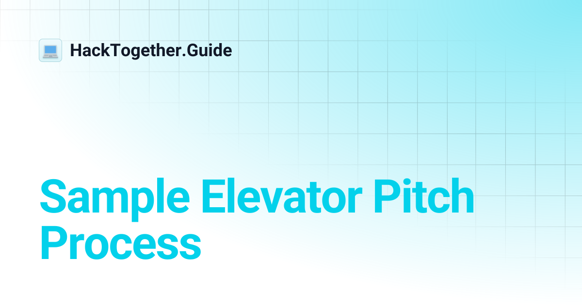 Sample Elevator Pitch Process | HackTogether.Guide
